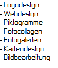 - Logodesign
- Webdesign
- Piktogramme
- Fotocollagen
- Fotogalerien
- Kartendesign
- Bildbearbeitung